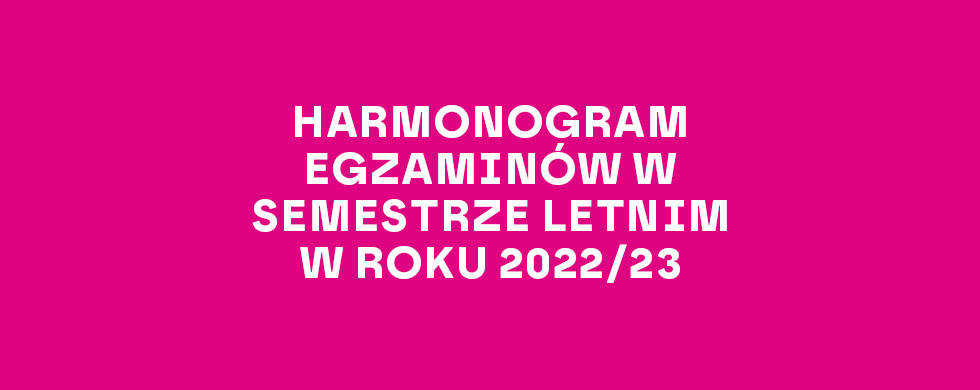 Harmonogram egzaminów w semestrze letnim w roku 2022/23