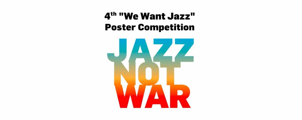 4. Międzynarodowy Konkurs Plakatu We Want Jazz! JAZZ NOT WAR!