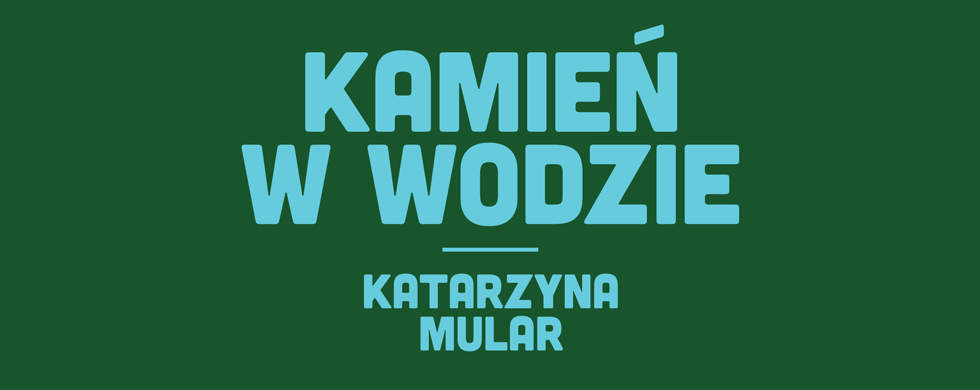 Kamień w wodzie — wystawa Katarzyny Mular